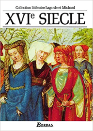 XVIe siècle : Les Grands Auteurs français du programme - Anthologie et Histoire littéraire